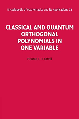 Classical and Quantum Orthogonal Polynomials in One Variable (Encyclopedia of Mathematics & Its Applications, 98, Band 98)