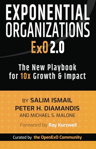 Exponential Organizations 2.0: The New Playbook for 10x Growth and Impact