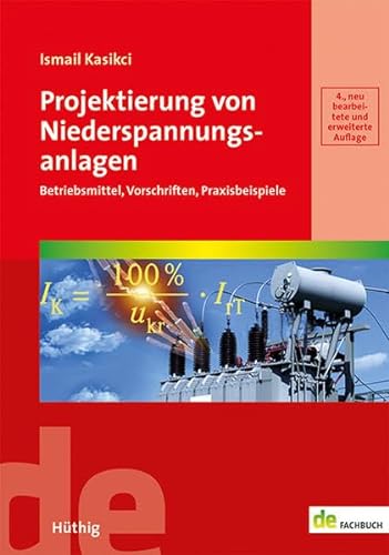 Projektierung von Niederspannungsanlagen: Betriebsmittel, Vorschriften, Praxisbeispiele (de-Fachwissen) von Hthig GmbH