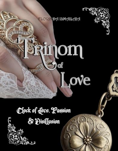Trinom of Love: Clock of Love, Passion & Disillusion von Publishing Spot