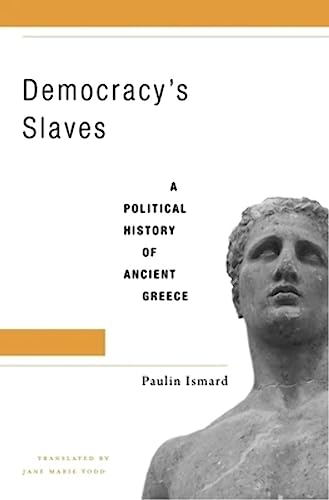 Democracy's Slaves: A Political History of Ancient Greece von Harvard University Press
