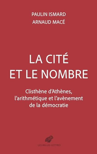 La Cite Et Le Nombre: Clisthene d'Athenes Et l'Avenement de la Democratie von Les Belles Lettres