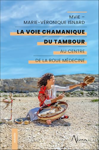 La voie chamanique du Tambour - Au centre de la Roue Médecine La voie chamanique du Tambour - Au centre de la Roue Médecine von ALUNA