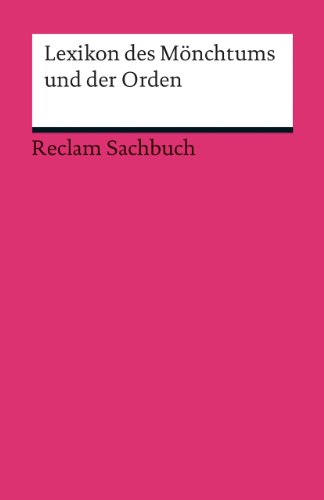 Lexikon des Mönchtums und der Orden: Frank, Isnard W. – Erläuterungen; geisteswissenschaftliche Textsammlung – 2. durchges. und aktual. (Reclams Universal-Bibliothek)