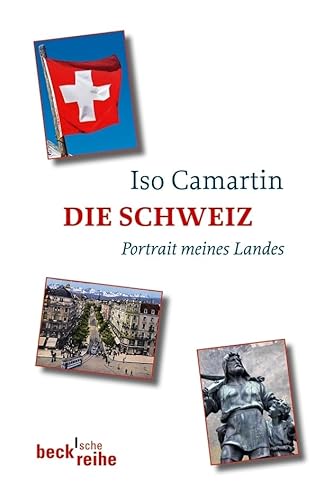 Die Schweiz: Portrait meines Landes (Beck'sche Reihe) von Beck C. H.