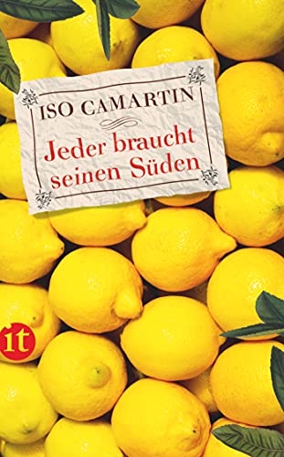 Jeder braucht seinen Süden: Das ideale Geschenkbuch für alle Liebhaber:innen des Südens (insel taschenbuch) von Insel Verlag