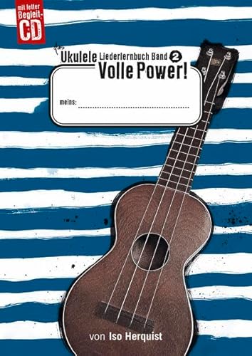 Das Ukulele Liederlernbuch Band 2 - Volle Power! mit CD: Songs mit viel Groove für angehende Rockstars Eine Methode zum Musikmachen mit der Ukulele im ... für Kids ab 8 Jahren. Mit CD