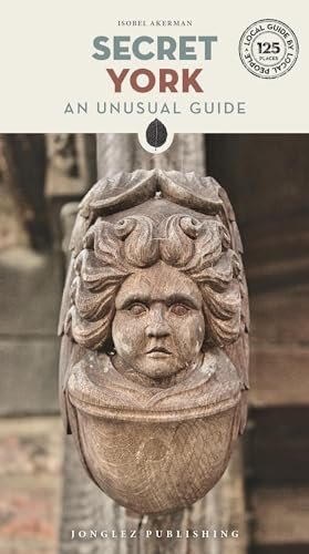 Secret York: An unusual guide (Secret' Guides)