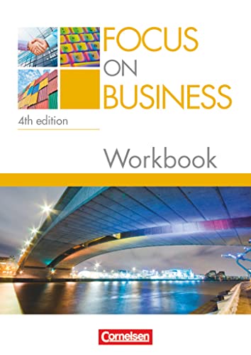 Focus on Business - Englisch für berufliche Schulen - 4th Edition - B1/B2: Workbook mit Lösungsschlüssel und CD Focus on Business - Englisch für berufliche Schulen - 4th Edition - B1/B2: Workbook mit Lösungsschlüssel und CD