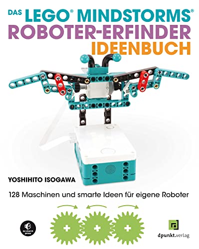 Das LEGO®-MINDSTORMS®-Roboter-Erfinder-Ideenbuch: 128 Maschinen und smarte Ideen für eigene Roboter von Dpunkt.Verlag GmbH
