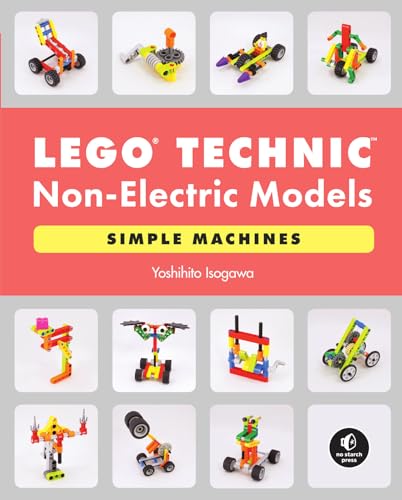 LEGO Technic Non-Electric Models: Simple Machines: Cars and Mechanisms von No Starch Press