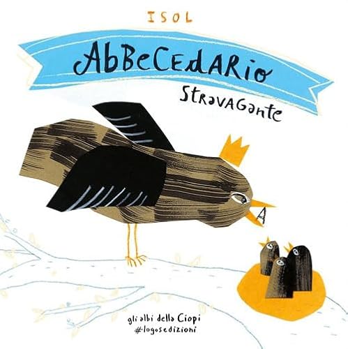 Abbecedario stravagante. Ediz. a colori (Gli albi della Ciopi) von Logos
