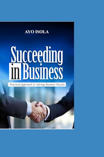 Succeed in Business: Practical Approach to Solving Business Puzzles von National Library of Nigeria