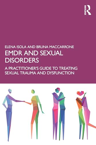 EMDR and Sexual Disorders: A Practitioner's Guide to Treating Sexual Trauma and Dysfunction von Routledge