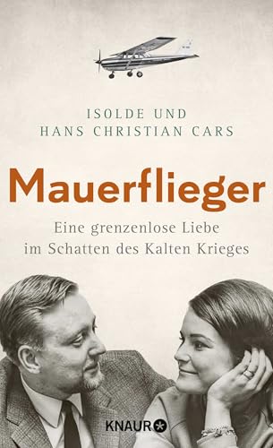 Mauerflieger: Eine grenzenlose Liebe im Schatten des Kalten Krieges