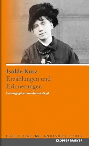Isolde Kurz - Erzählungen und Erinnerungen (Eine kleine Landesbibliothek)
