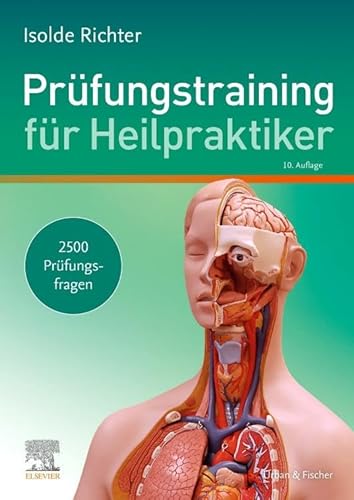 Prüfungstraining für Heilpraktiker: 2500 Prüfungsfragen zum Lehrbuch für Heilpraktiker
