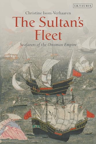 Sultan's Fleet, The: Seafarers of the Ottoman Empire von I.B. Tauris