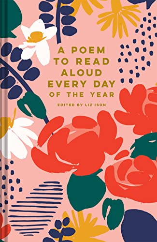 A Poem to Read Aloud Every Day of the Year: Liz Ison (Batsford Poetry Anthologies) von Abrams & Chronicle Books