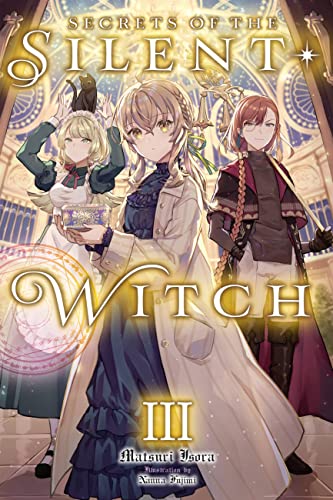 Secrets of the Silent Witch, Vol. 3 (SILENT WITCH LIGHT NOVEL SC) von Yen Press
