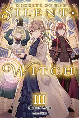 Secrets of the Silent Witch, Vol. 3: Volume 3 (SILENT WITCH LIGHT NOVEL SC)