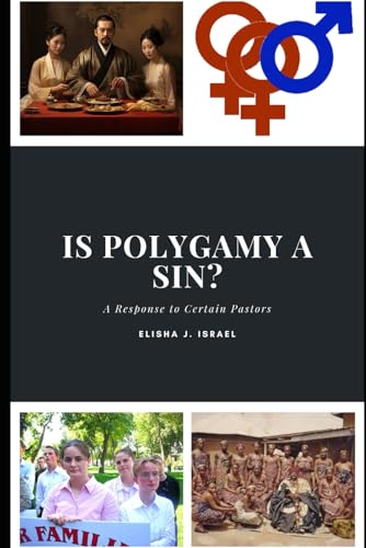 IS POLYGAMY SIN?: A Response to Certain Pastors von Independently published