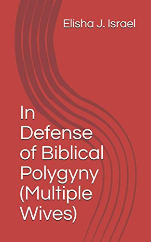 In Defense of Biblical Polygyny (Multiple Wives)