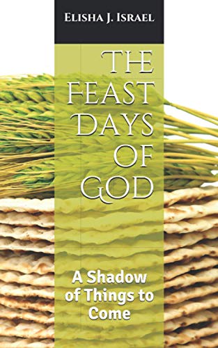 The Feast Days of God: A Shadow of Things to Come