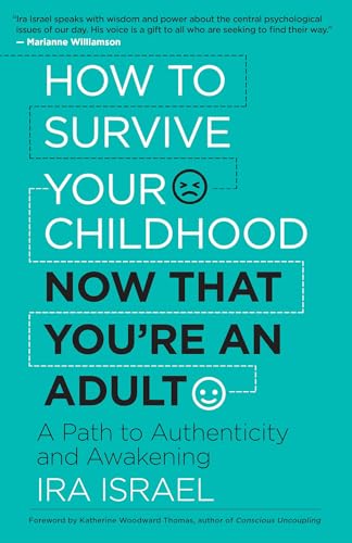 How to Survive Your Childhood Now That You’re an Adult: A Path to Authenticity and Awakening von New World Library