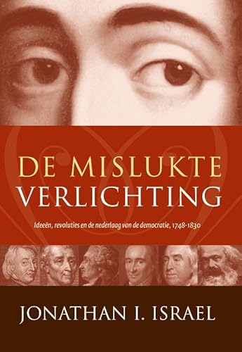 De mislukte Verlichting: ideeën, revoluties en de nederlaag van de democratie : 1748-1830 von Uitgeverij Van Wijnen