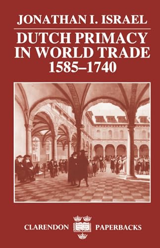 Dutch Primacy in World Trade, 1585-1740 (Clarendon Paperbacks) von Oxford University Press