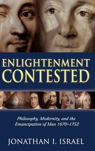 Enlightenment Contested: Philosophy, Modernity, and the Emancipation of Man 1670-1752 von Oxford University Press