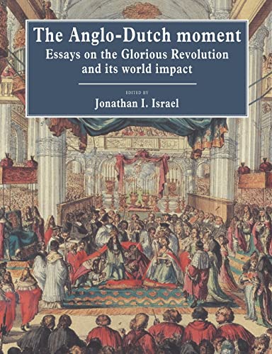 The Anglo Dutch Moment: Essays on the Glorious Revolution and its World Impact von Cambridge University Press