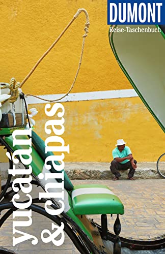 DuMont Reise-Taschenbuch Reiseführer Yucatán & Chiapas: Reiseführer plus Reisekarte. Mit individuellen Autorentipps und vielen Touren. von DUMONT REISEVERLAG