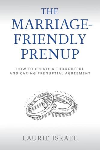 The Marriage-Friendly Prenup: How to Create a Thoughtful and Caring Prenuptial Agreement von Integrity Registry Press