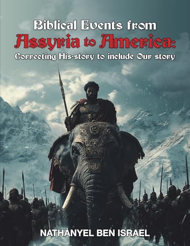 Biblical Events from Assyria to America: Correcting His-story to include Our story von Trafford Publishing