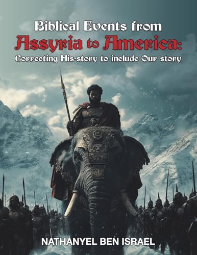Biblical Events from Assyria to America: Correcting His-story to include Our story von Trafford Publishing