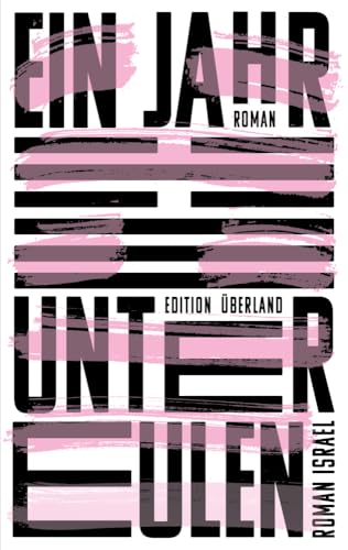 Ein Jahr unter Eulen: Roman