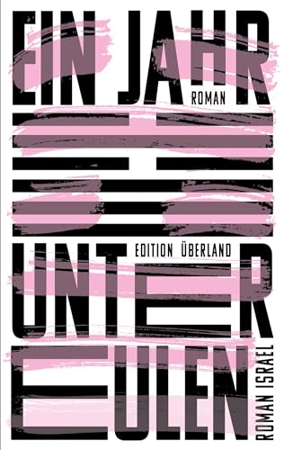 Ein Jahr unter Eulen: Roman