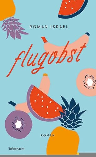 Flugobst: Roman