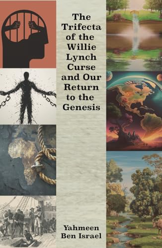 The Trifecta of the Willie Lynch Curse and Our Return to the Genesis: A Letter to the African Male and Female and Leadership Amongst African Men von Spines