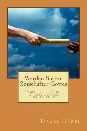 Werden Sie ein Botschafter Gottes: Tägliche geistliche Impulse aus dem Buch Maleachi