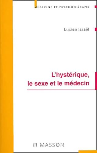 L'hystérique le sexe et le médecin von Elsevier Masson