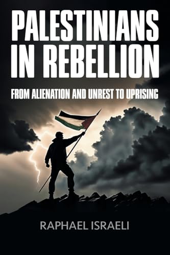 Palestinians in Rebellion: From Alienation and Unrest to Uprising von Strategic Book Publishing