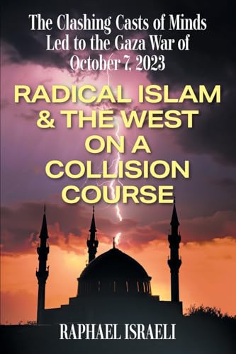 The Clashing Casts of Minds Led to the Gaza War of October 7, 2023: Radical Islam & the West On A Collision Course von Strategic Book Publishing
