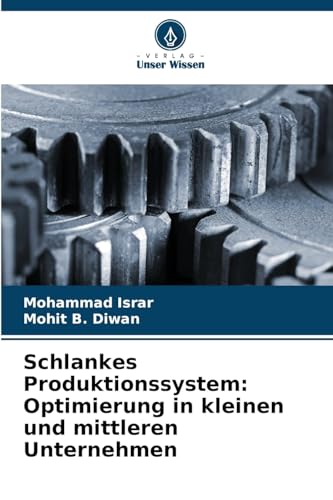 Schlankes Produktionssystem: Optimierung in kleinen und mittleren Unternehmen: DE von Verlag Unser Wissen