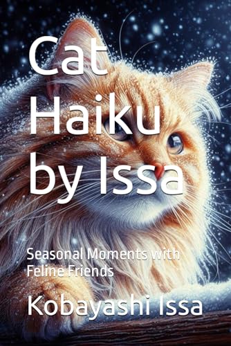 Cat Haiku by Issa: Seasonal Moments with Feline Friends von Independently published