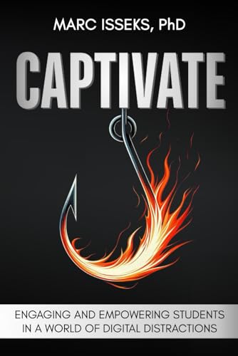 Captivate: Engaging and Empowering Students in a World of Digital Distractions von Code Breaker Inc.
