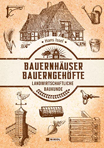 Bauernhäuser und Bauerngehöfte: Landwirtschaftliche Baukunde von NIKOL