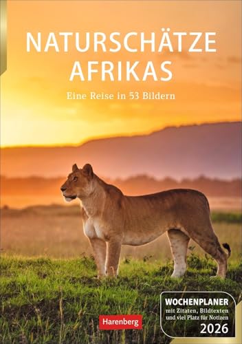 Naturschätze Afrikas Wochenplaner 2026 - Eine Reise in 53 Bildern: Auf Fotosafari zu den schönsten afrikanischen Naturparadiesen. Wandkalender 2026 ... x 35,5 cm Hochformat (Wochenplaner Harenberg) von Harenberg